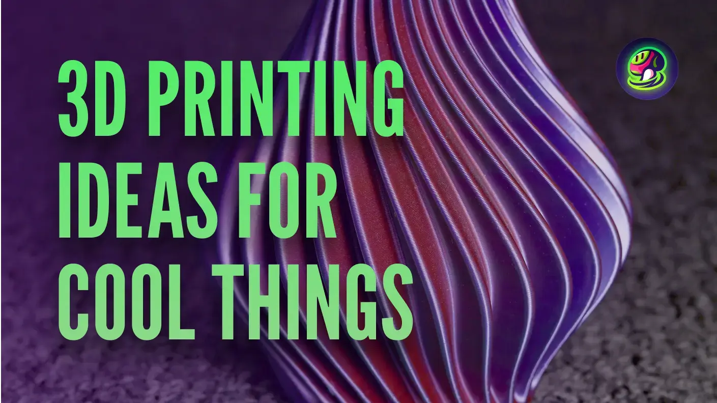23 Best 3D Printing Ideas for Useful and Cool Things