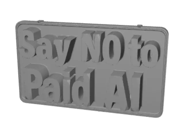 3D model for a big sign that says "say no to paid ai"