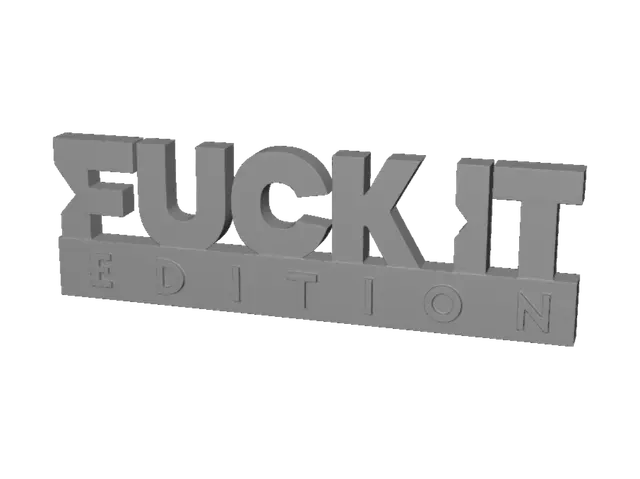 3D model for Fuck It Edition