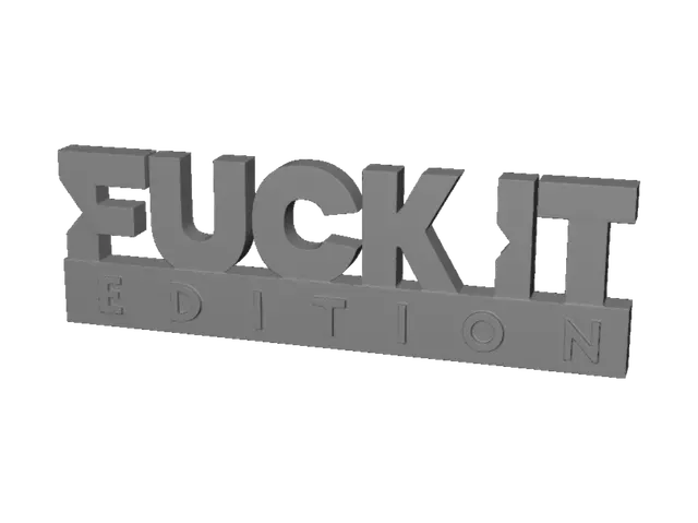 3D model for Fuck It Edition